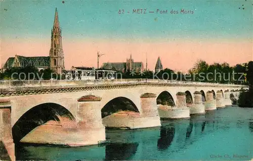 AK / Ansichtskarte Metz Moselle Pont des Morts Cathedrale Kat. Metz