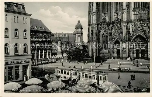 AK / Ansichtskarte Strassenbahn Koeln Dom Hauptbahnhof Kat. Strassenbahn