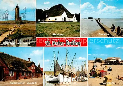 AK / Ansichtskarte St Peter Ording Boehler Leuchtturm Haubarg Seesteg Eiderstedter Museum Krabbenkutter Sandbank Kat. Sankt Peter Ording