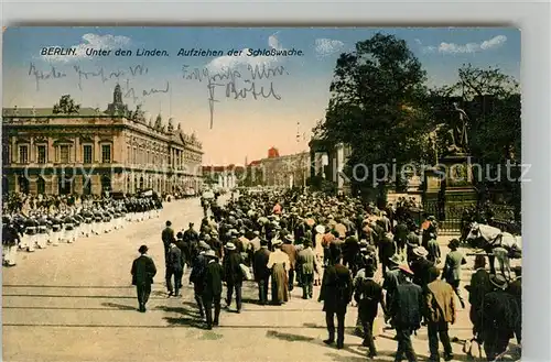 AK / Ansichtskarte Berlin Unter den Linden Aufziehen der Schlosswache Berlin Kat. Berlin