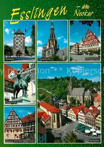 AK / Ansichtskarte Esslingen_Neckar Schelztor Frauenkirche Kielmeyerhaus Postmichel Speyrer Zehnthof Marktplatz Esslingen Neckar