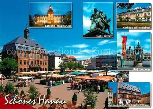 AK / Ansichtskarte Hanau_Main Schloss Philippsruhe Gebrueder Grimm Kurhaus Wilhelmsbad Marktbrunnen Deutsches Goldschmiedehaus Hanau_Main