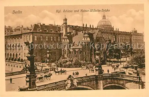 AK / Ansichtskarte Berlin Kgl Schloss und Kaiser Wilhelm Bruecke Berlin