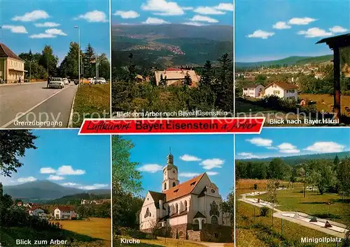 AK / Ansichtskarte Bayerisch_Eisenstein Grenzuebergang Blick vom Arber Bayerisch Haeusl Kirche Minigolfplatz Bayerisch_Eisenstein