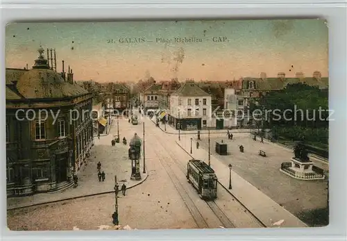 AK / Ansichtskarte Strassenbahn Calais Place Richelieu Strassenbahn