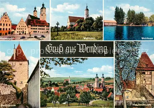 AK / Ansichtskarte Wemding Marktplatz Wallfahrt Waldsee Baronturm Kirche Heubachturm Wemding