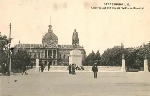 AK / Ansichtskarte Strasbourg_Alsace Kaiserpalast Kaiser Wilhelm Denkmal Strasbourg Alsace