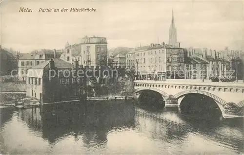 AK / Ansichtskarte Metz_Moselle Partie an der Mittelbruecke Metz_Moselle