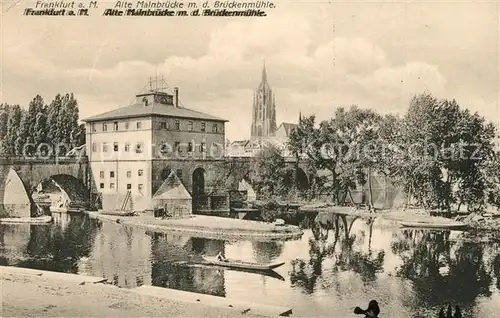 AK / Ansichtskarte Frankfurt_Main Alte Mainbruecke mit Brueckenmuehle Blick zum Dom Frankfurt Main