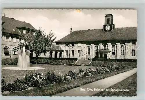 AK / Ansichtskarte Bad_Orb Bahnhof Springbrunnen Bad_Orb