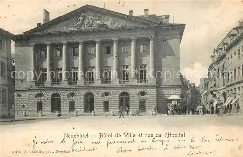 AK / Ansichtskarte Neuchatel_NE Hotel de Ville et rue de L`Hopital Neuchatel NE