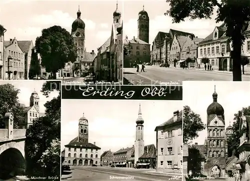 AK / Ansichtskarte Erding Schoener Turm Lange Zeile Bruecke Schrannenplatz Erding