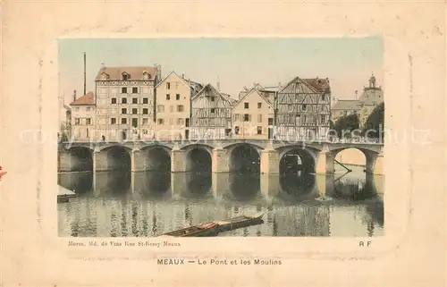 AK / Ansichtskarte Meaux_Seine_et_Marne POnt les Moulins Meaux_Seine_et_Marne