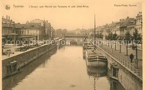 AK / Ansichtskarte Tournai_Hainaut Quai Marche aux Poissons et Quai Saint Brice Tournai Hainaut