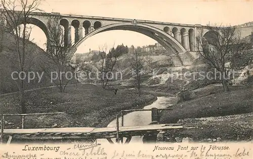 AK / Ansichtskarte Luxembourg_Luxemburg Nouveau Pont sur la Petrusse Luxembourg Luxemburg