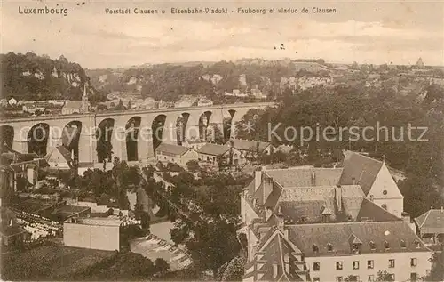 AK / Ansichtskarte Luxembourg_Luxemburg Vorstadt Clausen und Eisenbahn Viadukt  Luxembourg Luxemburg