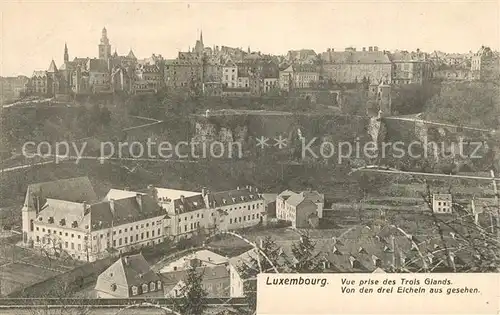 AK / Ansichtskarte Luxembourg_Luxemburg Vue prise des Trois Glands Luxembourg Luxemburg