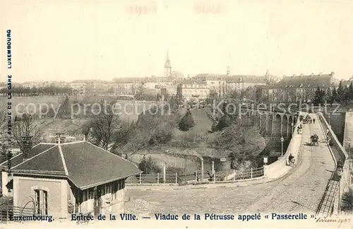 AK / Ansichtskarte Luxembourg_Luxemburg Entree de la Ville Viaduc de la Petrusse appele Passerelle Luxembourg Luxemburg