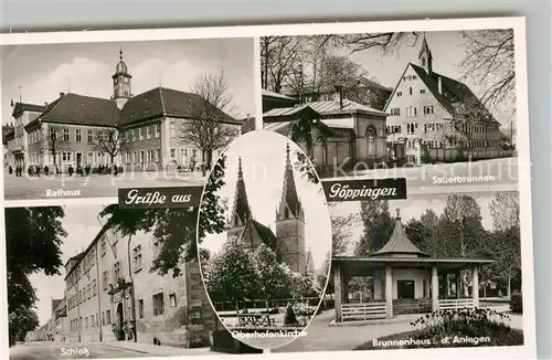 AK / Ansichtskarte Goeppingen Rathaus Sauerbrunnen Schloss Brunnenhaus Park Oberhofenkirche Bromsilber Goeppingen