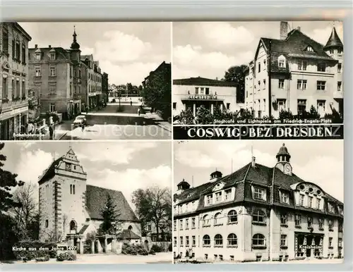 AK / Ansichtskarte Coswig_Sachsen Bahnhofstrasse Kirche 15. Jhdt. Stadtcafe Lichtspiele Friedrich Engels Platz Kreisheim Coswig Sachsen