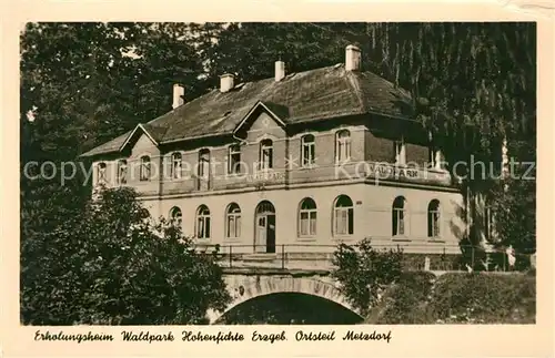 AK / Ansichtskarte Metzdorf_Leubsdorf Erholungsheim Waldpark Hohenfichte Metzdorf_Leubsdorf