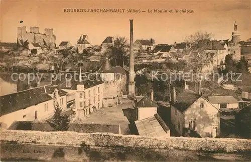 AK / Ansichtskarte Bourbon l_Archambault Moulin et Chateau Bourbon l Archambault