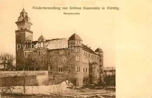 AK / Ansichtskarte Neuenstein_Wuerttemberg Wiederherstellung Schloss Haupttorseite Neuenstein_Wuerttemberg