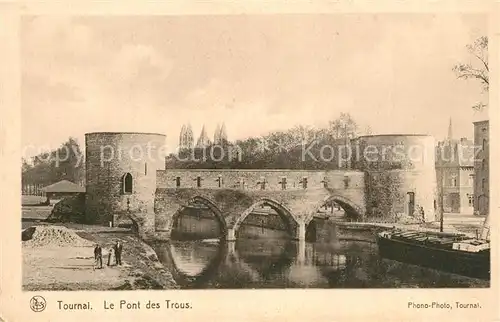 AK / Ansichtskarte Tournai_Hainaut Le Pont des Trous Tournai Hainaut