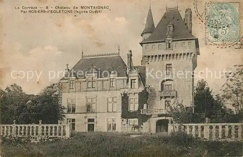 AK / Ansichtskarte Rosiers d_Egletons Chateau de Montaignac Schloss Rosiers d_Egletons