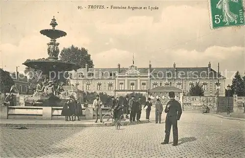 AK / Ansichtskarte Troyes_Aube Fontaine Argence et Lycee Troyes Aube