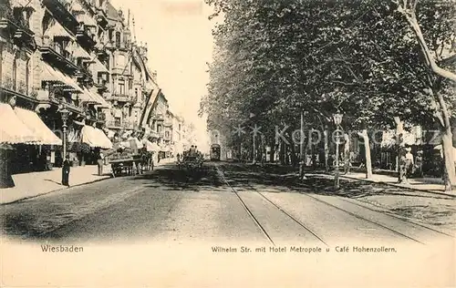 AK / Ansichtskarte Wiesbaden Wilhelmstrasse mit Hotel Metropole und Cafe Hohenzollern Wiesbaden