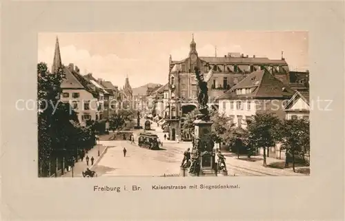 AK / Ansichtskarte Freiburg_Breisgau Kaiserstrasse Siegesdenkmal Freiburg Breisgau