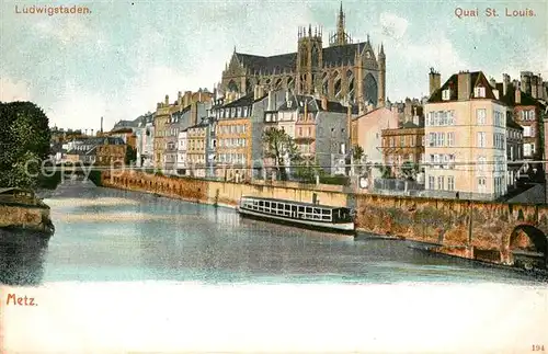 AK / Ansichtskarte Metz_Moselle Quai Saint Louis Ludwigstaden Metz_Moselle