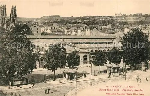 AK / Ansichtskarte Nancy_Lothringen La Gare Eglise Saint Leon Faubourg Stanislas Nancy Lothringen