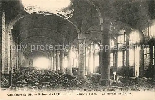 AK / Ansichtskarte Ypres_Ypern_West_Vlaanderen Ruines Halles Marche au Beurre  Ypres_Ypern