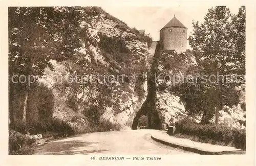 AK / Ansichtskarte Besancon_Doubs Porte Taillee Besancon Doubs