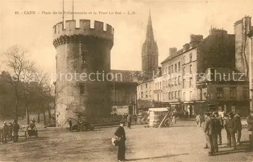 AK / Ansichtskarte Caen Place de la Poissonnerie et la Tour Le Roi Caen