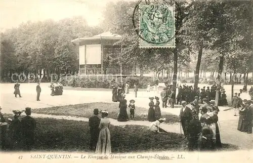 AK / Ansichtskarte Saint Quentin_Aisne Le Kiosque de Musique aux Champs Elysees Saint Quentin Aisne