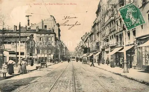 AK / Ansichtskarte Nancy_Lothringen Rue Saint Dizier et les Halles Nancy Lothringen