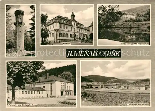 AK / Ansichtskarte Ilmenau_Thueringen Kickelhahnturm Parkcafe Kreiskulturhaus Rathaus Goethe Oberschule Technische Hochschule Ilmenau Thueringen