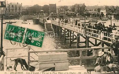 AK / Ansichtskarte Arcachon_Gironde Cote dArgent Vue sur la Place Thiers et les Chalets Arcachon Gironde