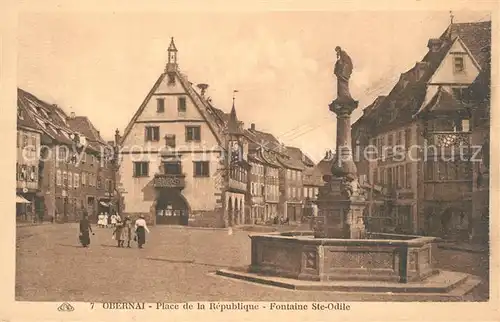 AK / Ansichtskarte Obernai_Bas_Rhin Place de la Republique Fontaine Ste Odile Obernai_Bas_Rhin