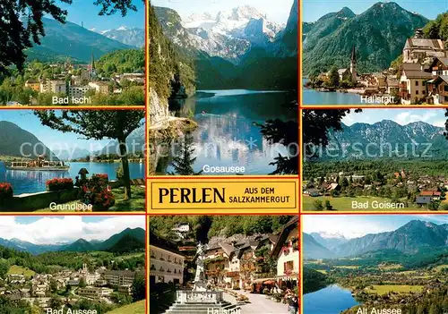 AK / Ansichtskarte Bad_Ischl_Salzkammergut Grundlsee Bad Aussee Gosausee Hallstatt Bad Goisern Alt Aussee Bad_Ischl_Salzkammergut