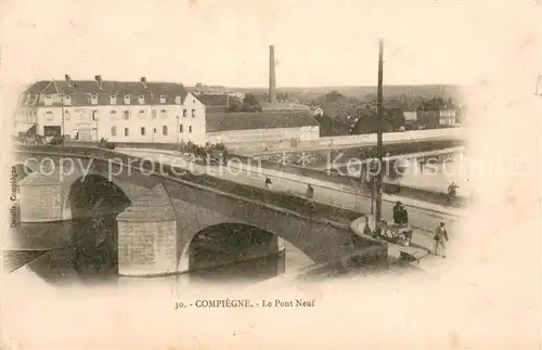 AK / Ansichtskarte Compiegne_Oise Pont neuf Compiegne Oise