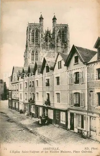 AK / Ansichtskarte Abbeville_Somme Eglise Saint Vulfran vieilles maisons Place Guindal Abbeville_Somme