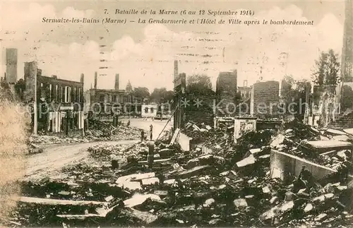 AK / Ansichtskarte Sermaize les Bains Bataille de la Marne 1914 La Gendarmerie Hotel de Ville apres le bombardement Ruines Grande Guerre Truemmer 1. Weltkrieg Sermaize les Bains