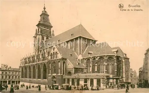 AK / Ansichtskarte Bruxelles_Bruessel Eglise de la Chapelle Bruxelles_Bruessel