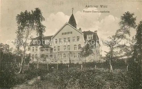 AK / Ansichtskarte Aachen Aachener Wald Frauen Genesungsheim Aachen