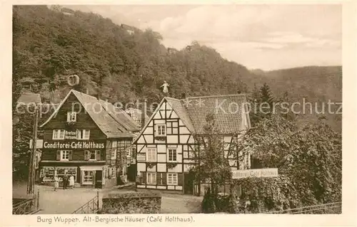 AK / Ansichtskarte Burg_Wupper Konditorei u. Caffee Emil Holthaus Alt Bergische Haeuser Burg Wupper