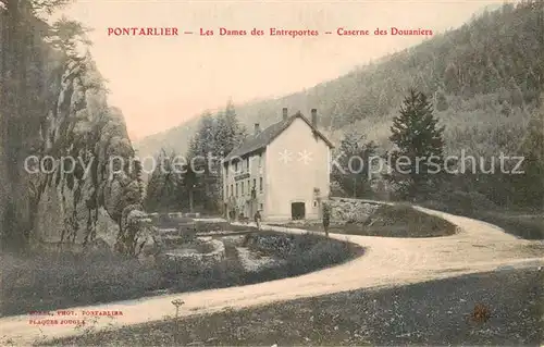 AK / Ansichtskarte Pontarlier_25 Les Dames des Entreportes Caserne des Douaniers 